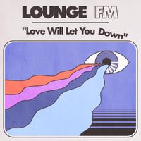 Lounge FM - Love Will Let You Down