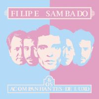 Filipe Sambado - Filipe Sambado & Os Acompanhantes de Luxo