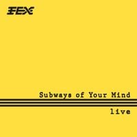 FEX - Subways of Your Mind (Live)