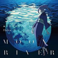 fh&aacute;na - ムーンリバー [アニメ盤]