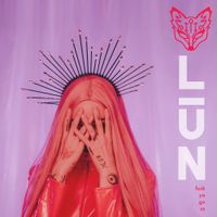 LŪN - Fuck Ya Go Us