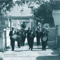 Fel&iacute;x Blume - Death in Haiti: Funeral Brass Band & Sounds from Port Au Prince