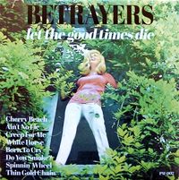 Betrayers - Let the Good Times Die