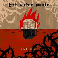 Hot Water Music - Light It Up
