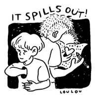 Lou Lou - it spills out