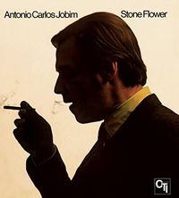 Ant&ocirc;nio Carlos Jobim - Stone Flower (CTI Records 40th Anniversary Edition)