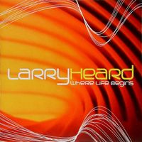 Larry Heard - Where Life Begins