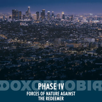 Doxophobia - Phase IV - Forces of Nature Against the Redeemer