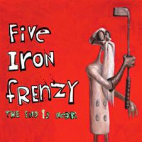 Five Iron Frenzy - The End Is Near