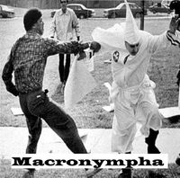 Macronympha - 'The Dissatisfied Ignorance of Ethnic Subdivision' / 'The Unnecessary Fear of a Black and Brown Planet'