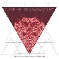 Acid Mothers Temple & the Melting Paraiso U.F.O. - Hallelujah Mystic Garden Part 1