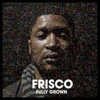 Frisco - Fully Grown