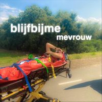 Mevrouw - BLIJF BIJ ME