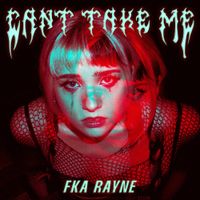 FKA Rayne - Can't take me