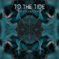 To The Tide - Stillness