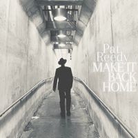 Pat Reedy - Make It Back Home