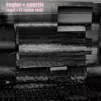 Regler, Courtis - Regel #13 [Noise Rock]