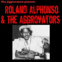Roland Alphonso & The Aggrovators - Roland Alphonso & The Aggrovators