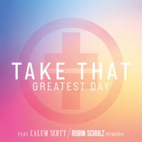 Take That - Greatest Day (Robin Schulz Rework)
