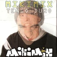 Mikimix - Tengo Duro