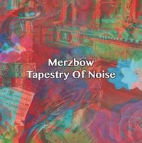 Merzbow - Tapestry Of Noise