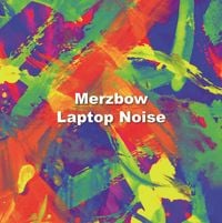 Merzbow - Laptop Noise