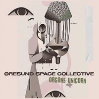 &Oslash;resund Space Collective - Orgone Unicorn