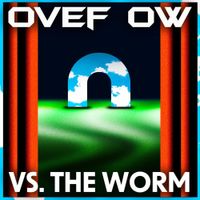 Ovef Ow - Vs. The Worm