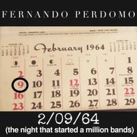 Fernando Perdomo - 2​/​09​/​64 (The Night That Started A Million Bands)