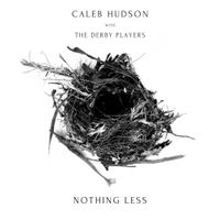Caleb Hudson - Nothing Less