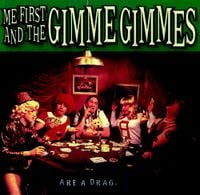 Me First and The Gimme Gimmes - Are a Drag