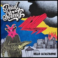 Dead Streets - Hello Catastrophe