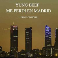 Yung Beef - Me Perd&iacute; en Madrid