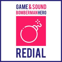 Game & Sound - Redial (from "Bomberman Hero")