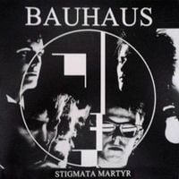 Bauhaus - Stigmata Martyr