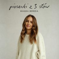 Magda Bereda - piosenki z 3 sł&oacute;w