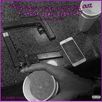 Lil Playguy Tickler - Hoes Don't Fuck With Me Cuz I Drink Lean Everyday