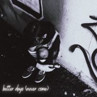 ...Stay... - Better Days (Never Come)