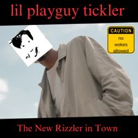 Lil Playguy Tickler - The New Rizzler in Town