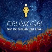 Drunk Girl - Don't Stop the Party