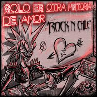 Rock N&rsquo; Chile - Solo es otra historia de amor