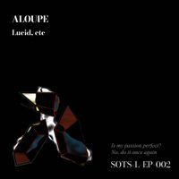 Aloupe - Lucid, etc