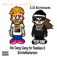 lil $crotum - We Gang Gang For Realsies II: $crotilatarianism