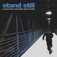Stand Still - We Know the Score