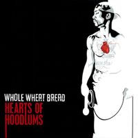 Whole Wheat Bread - Hearts Of Hoodlums