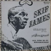 Skip James - Greatest of the Delta Blues Singers
