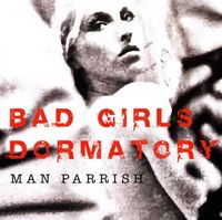 Man Parrish - Bad Girls Dormitory