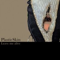 PlasticSkin - Leave Me Alive