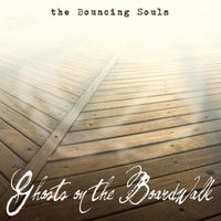 The Bouncing Souls - Ghosts On the Boardwalk