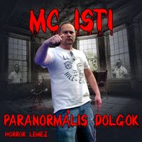 MC Isti - Paranorm&aacute;lis dolgok